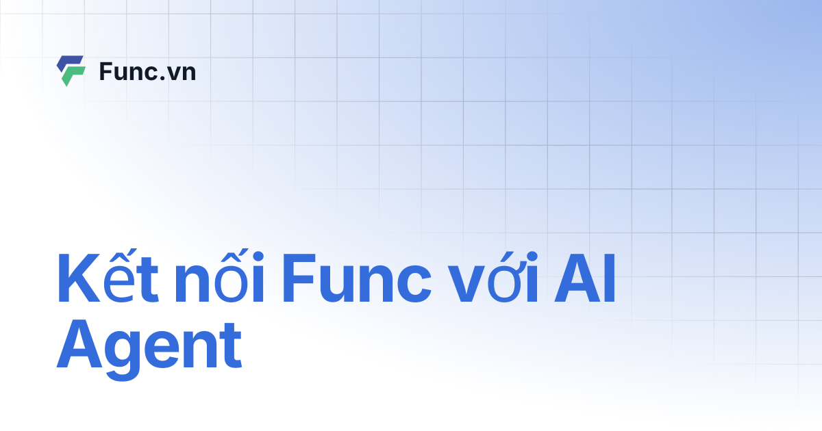 Kết nối Func với AI Agent | Func.vn